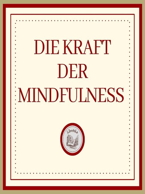 Title details for Die Kraft Der MINDFULNESS by LIBROTEKA - Available